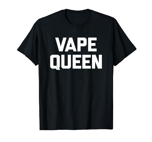 Vape Queen T-Shirt lustig Spruch sarkastisch rauchen vaping T-Shirt